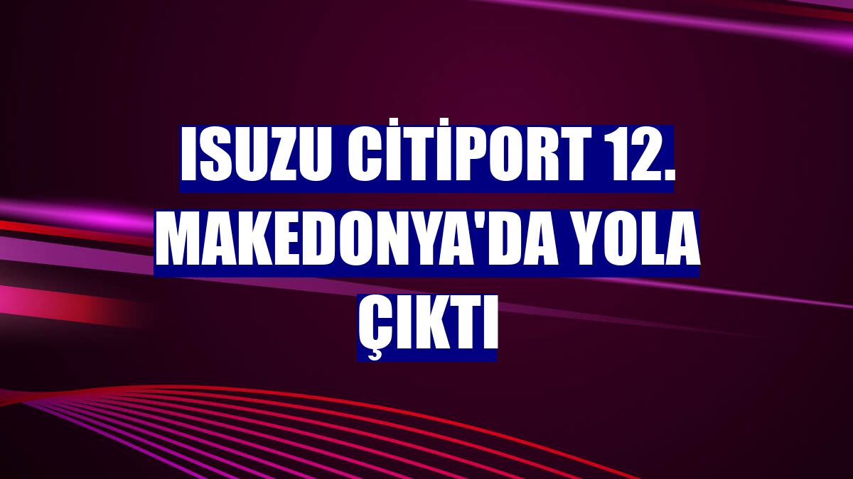 Isuzu Citiport 12. Makedonya'da yola çıktı