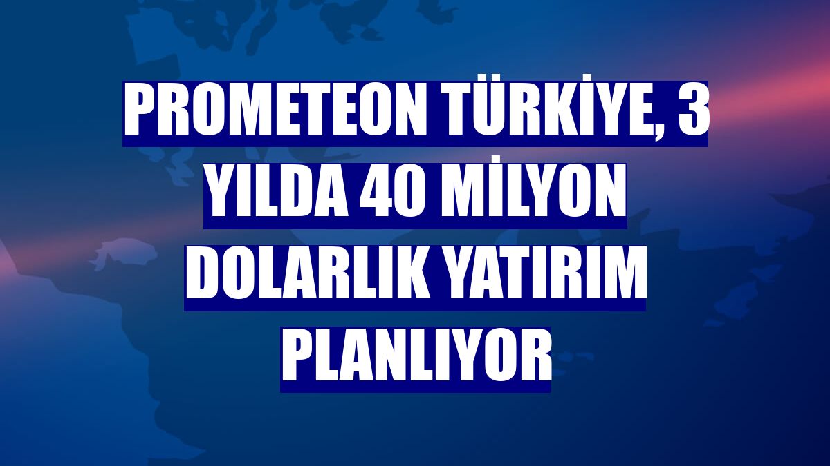Prometeon Türkiye, 3 yılda 40 milyon dolarlık yatırım planlıyor