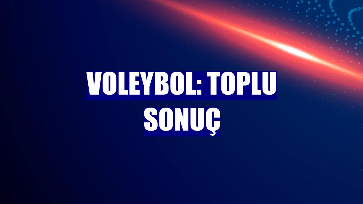 Voleybol: Toplu sonuç