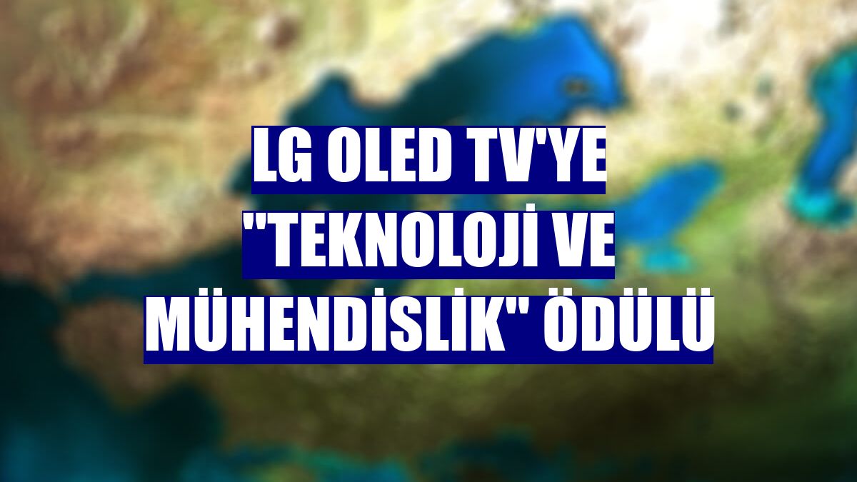 LG OLED TV'ye "Teknoloji ve Mühendislik" ödülü