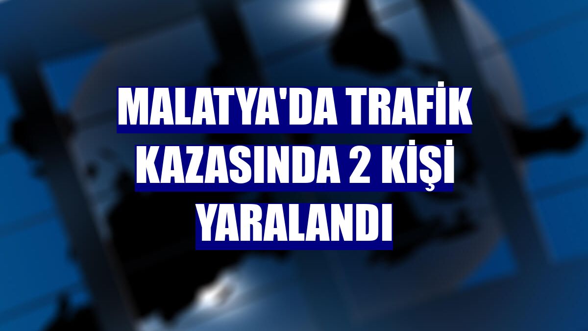 Malatya'da trafik kazasında 2 kişi yaralandı