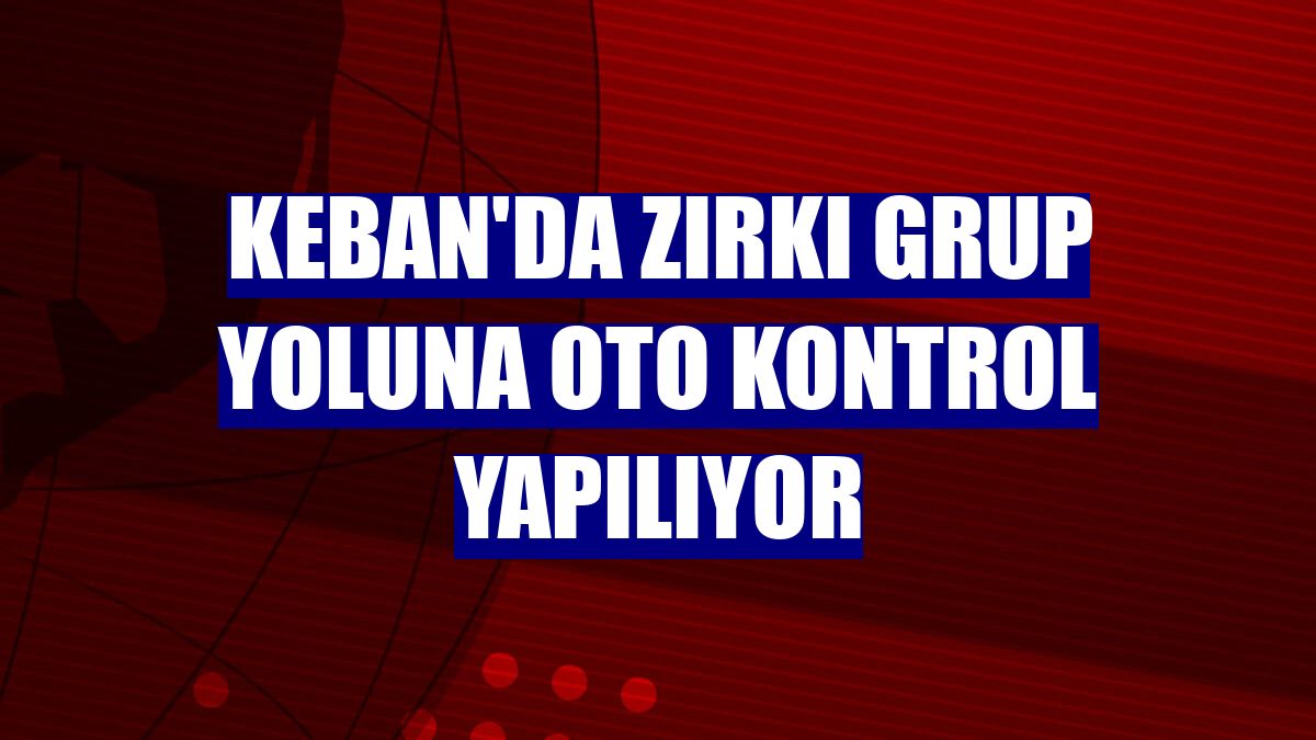 Keban'da Zırkı grup yoluna oto kontrol yapılıyor