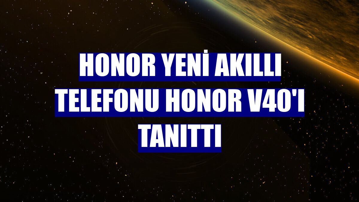 Honor yeni akıllı telefonu Honor V40'ı tanıttı