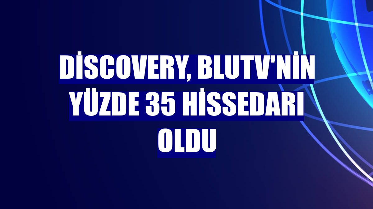 Discovery, BluTV'nin yüzde 35 hissedarı oldu