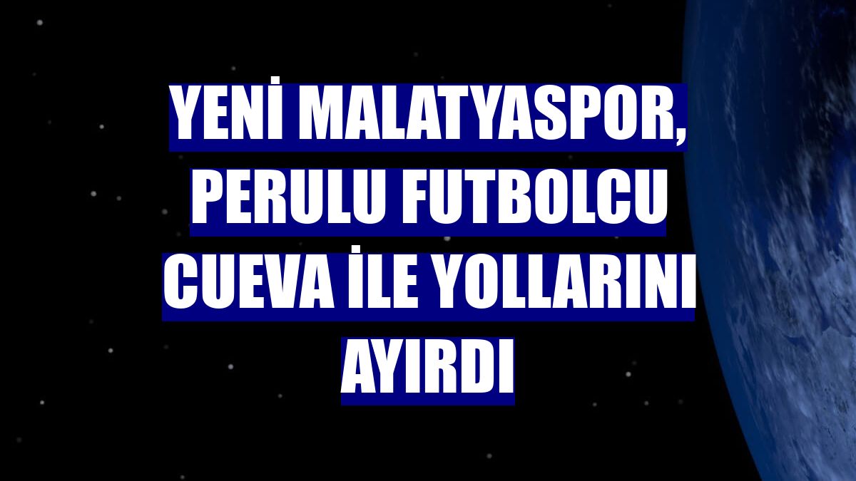 Yeni Malatyaspor, Perulu futbolcu Cueva ile yollarını ayırdı
