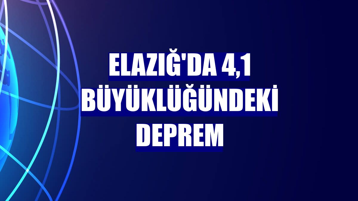 Elazığ'da 4,1 büyüklüğündeki deprem