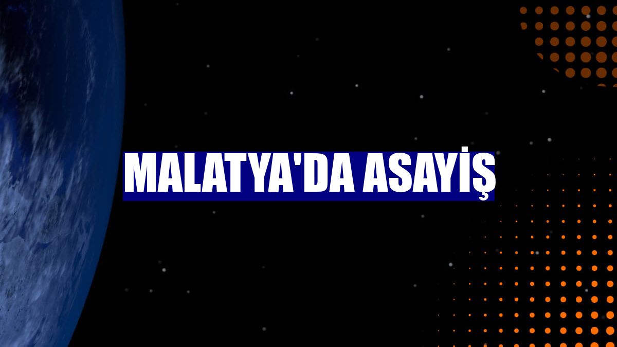 Malatya'da asayiş