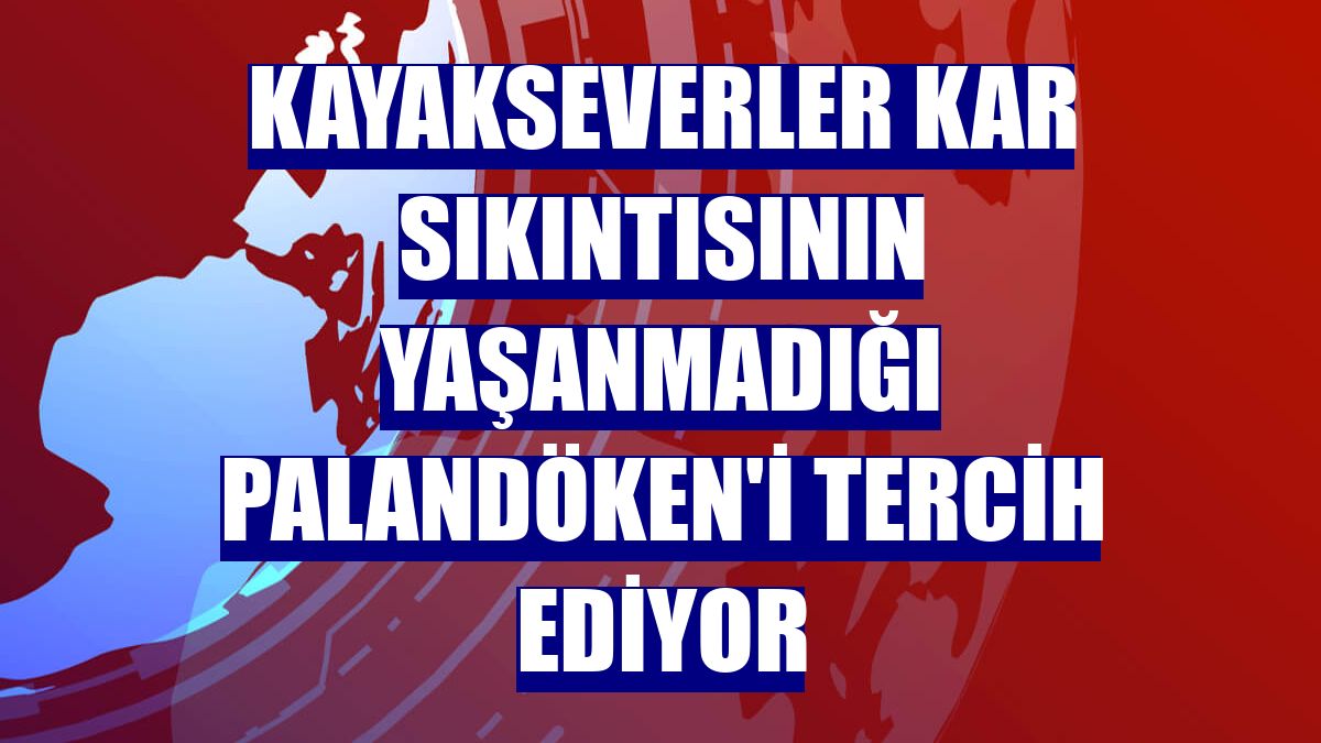 Kayakseverler kar sıkıntısının yaşanmadığı Palandöken'i tercih ediyor