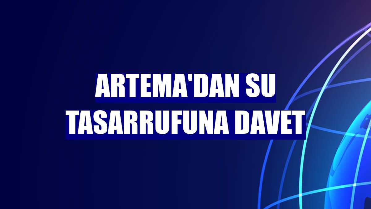 Artema'dan su tasarrufuna davet