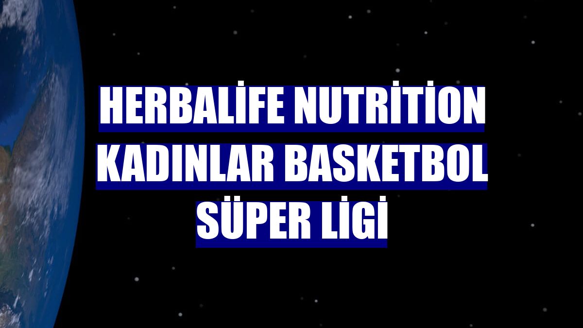 Herbalife Nutrition Kadınlar Basketbol Süper Ligi