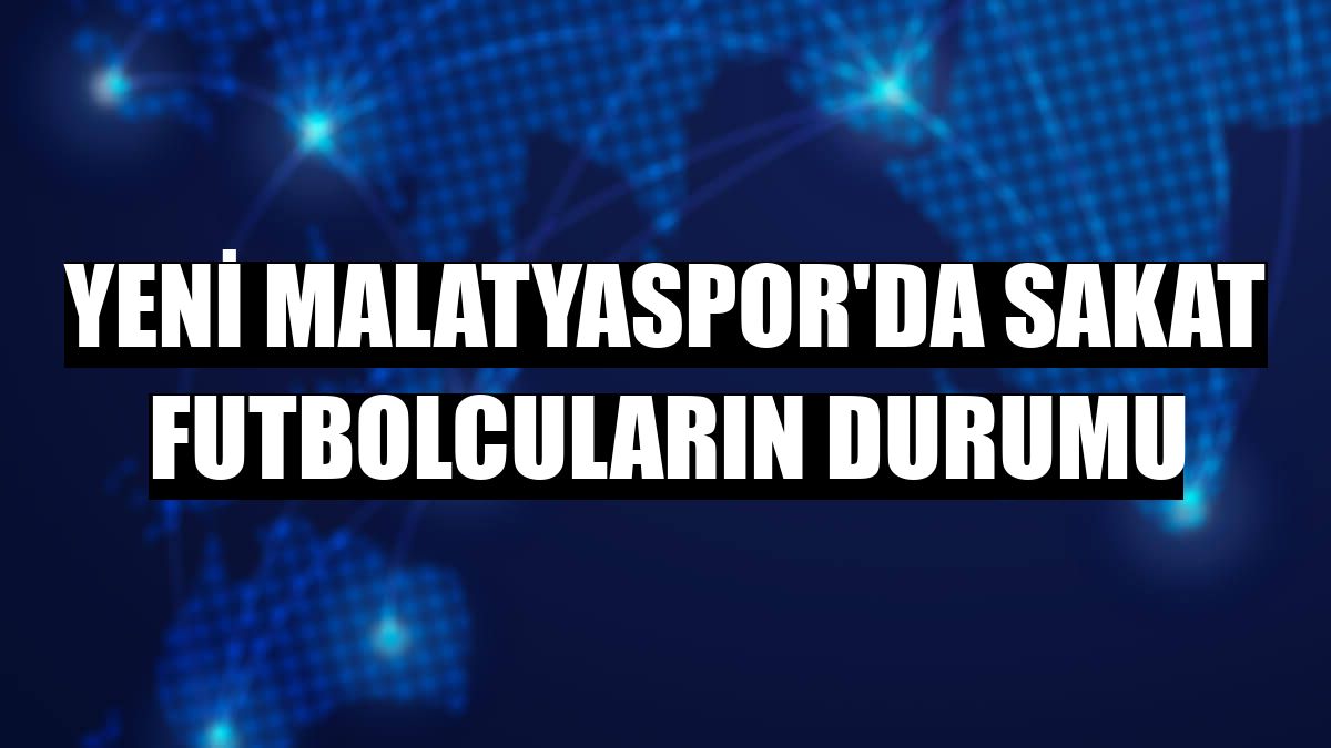 Yeni Malatyaspor'da sakat futbolcuların durumu