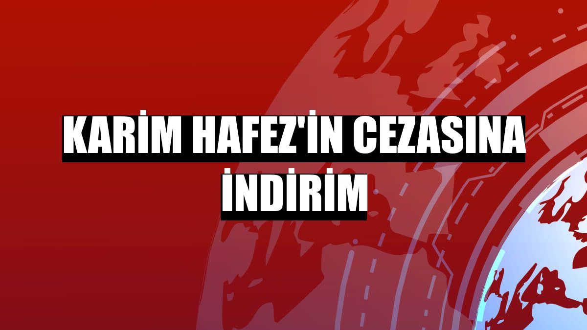 Karim Hafez'in cezasına indirim