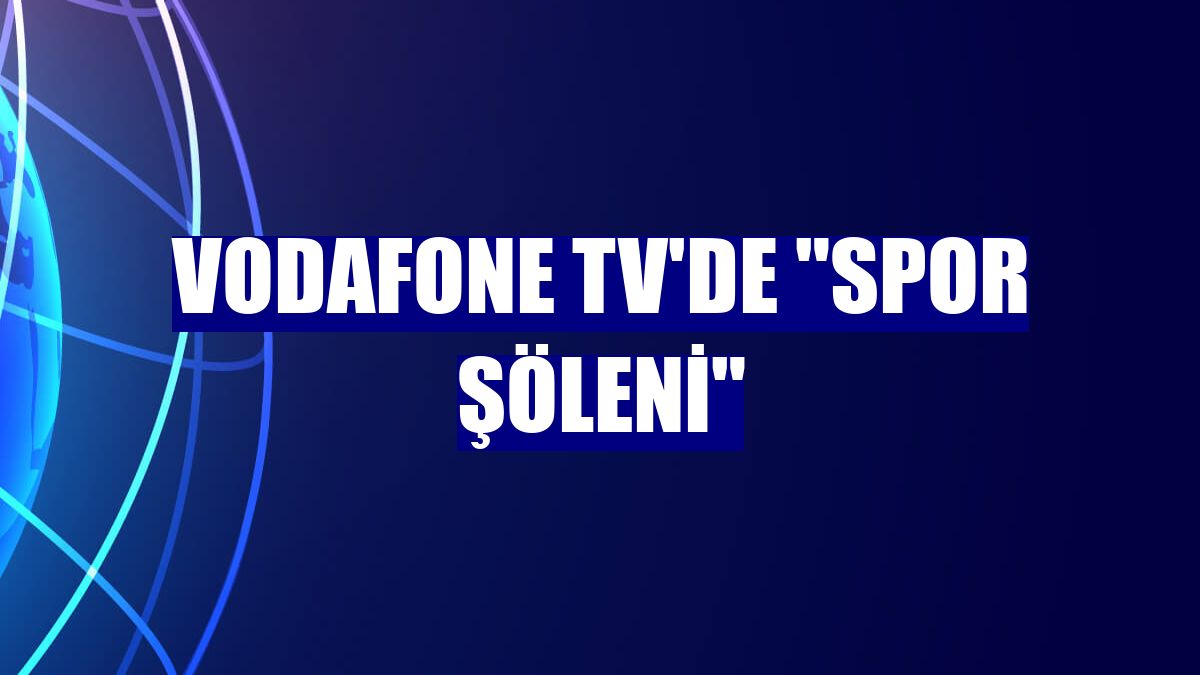 Vodafone TV'de "spor şöleni"