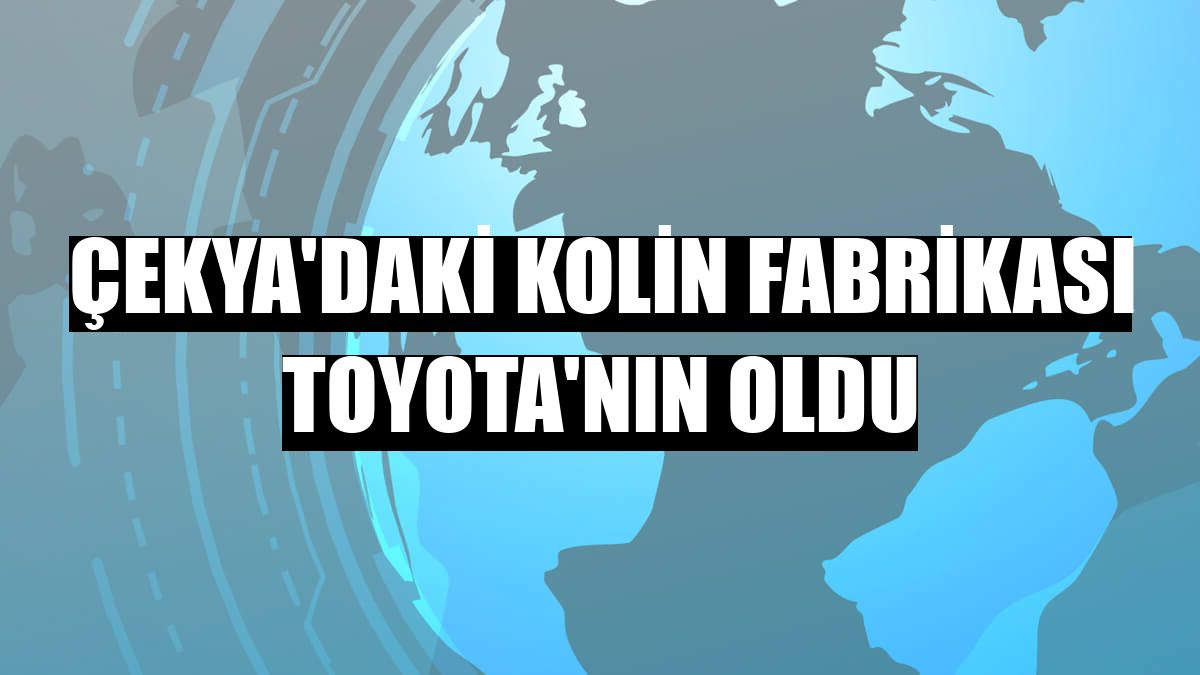 Çekya'daki Kolin fabrikası Toyota'nın oldu