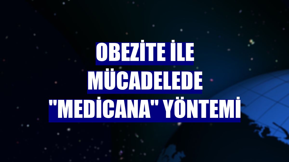 Obezite ile mücadelede "Medicana" yöntemi