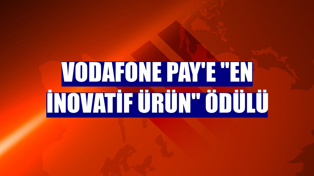 Vodafone Pay'e "En inovatif ürün" ödülü