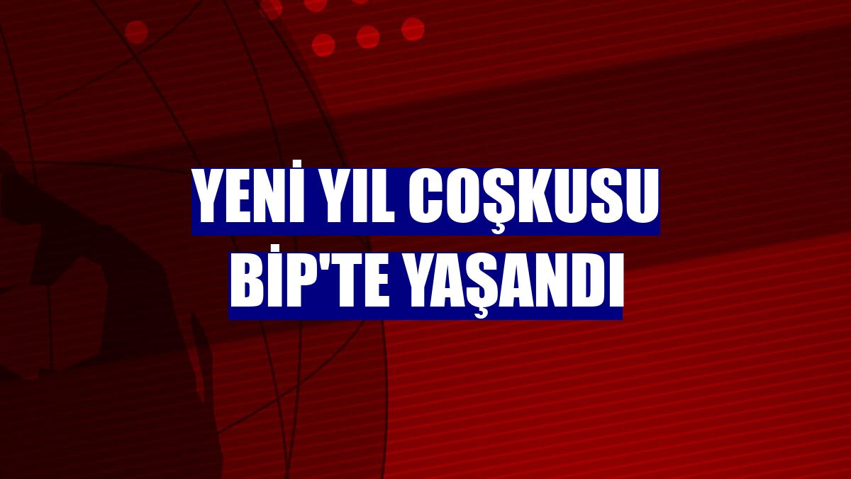 Yeni yıl coşkusu BiP'te yaşandı