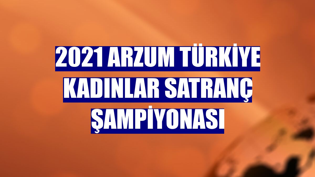 2021 Arzum Türkiye Kadınlar Satranç Şampiyonası