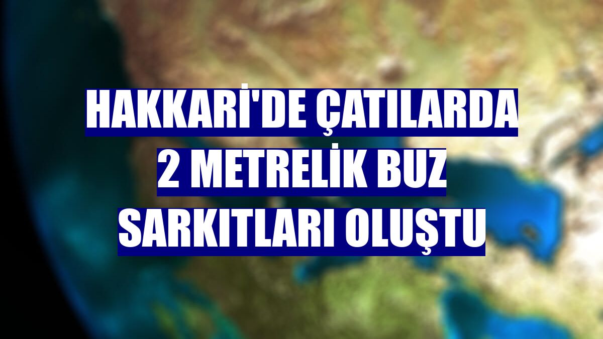 Hakkari'de çatılarda 2 metrelik buz sarkıtları oluştu