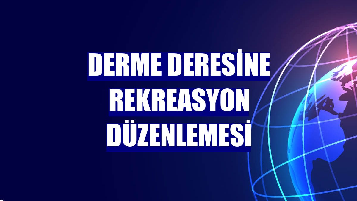 Derme Deresine rekreasyon düzenlemesi