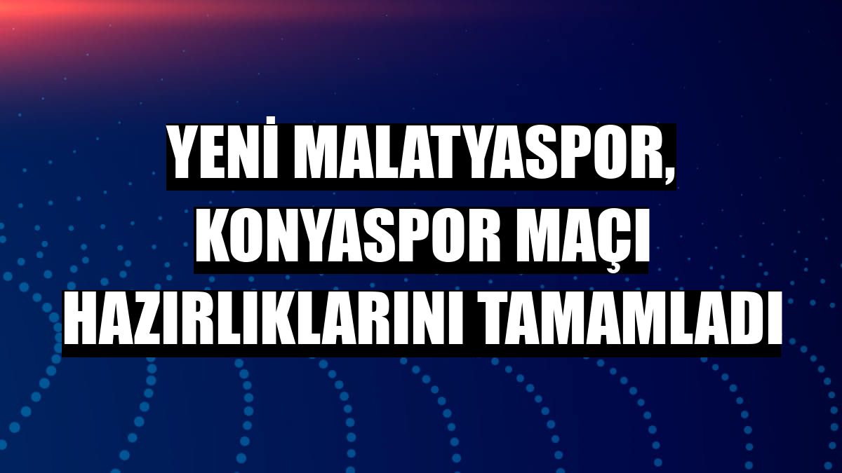 Yeni Malatyaspor, Konyaspor maçı hazırlıklarını tamamladı