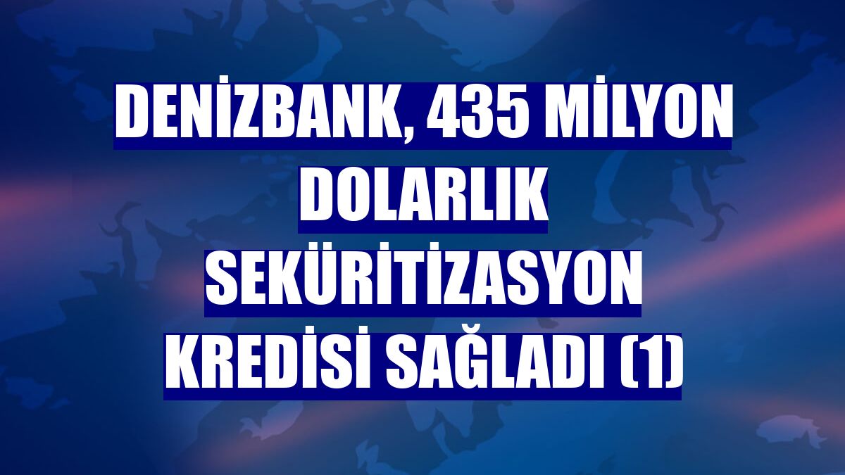 DenizBank, 435 milyon dolarlık seküritizasyon kredisi sağladı (1)