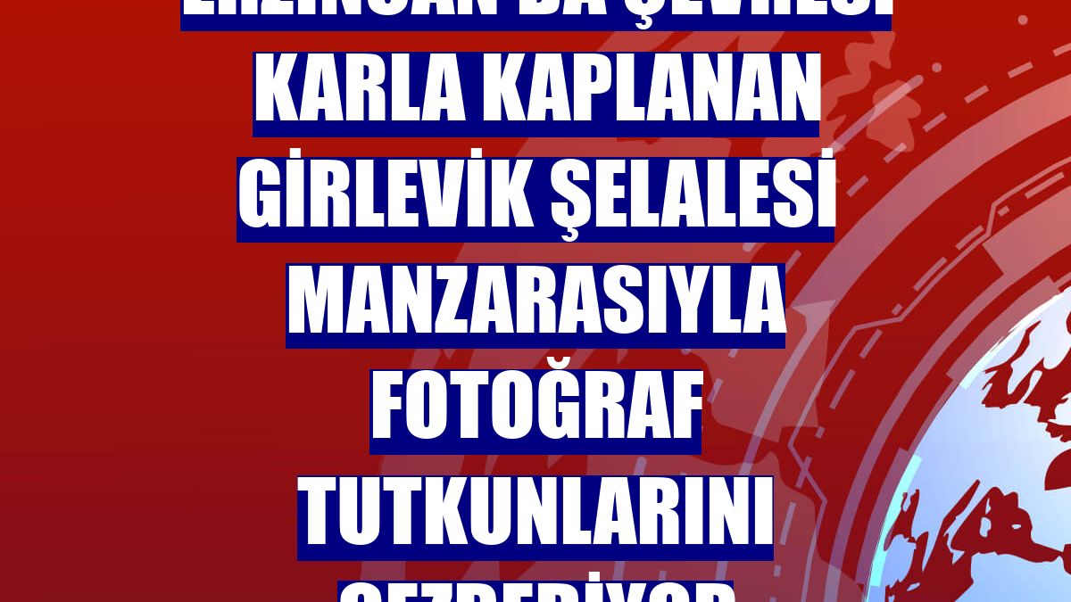 Erzincan'da çevresi karla kaplanan Girlevik Şelalesi manzarasıyla fotoğraf tutkunlarını cezbediyor