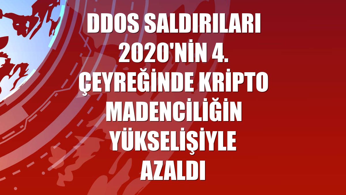DDoS saldırıları 2020'nin 4. çeyreğinde kripto madenciliğin yükselişiyle azaldı