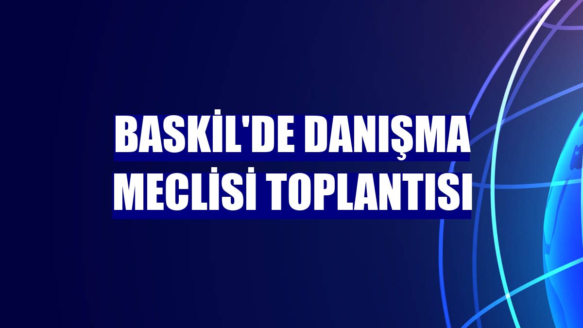 Baskil'de danışma meclisi toplantısı