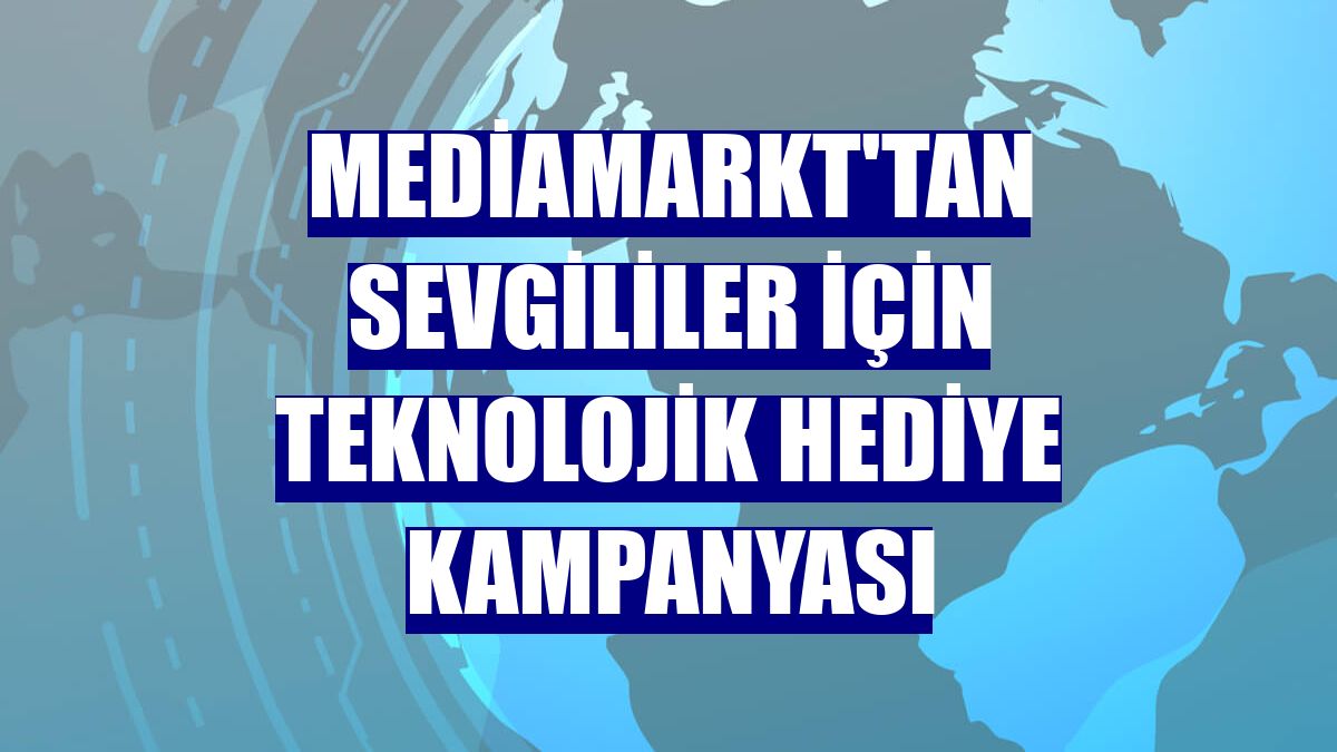 MediaMarkt'tan sevgililer için teknolojik hediye kampanyası
