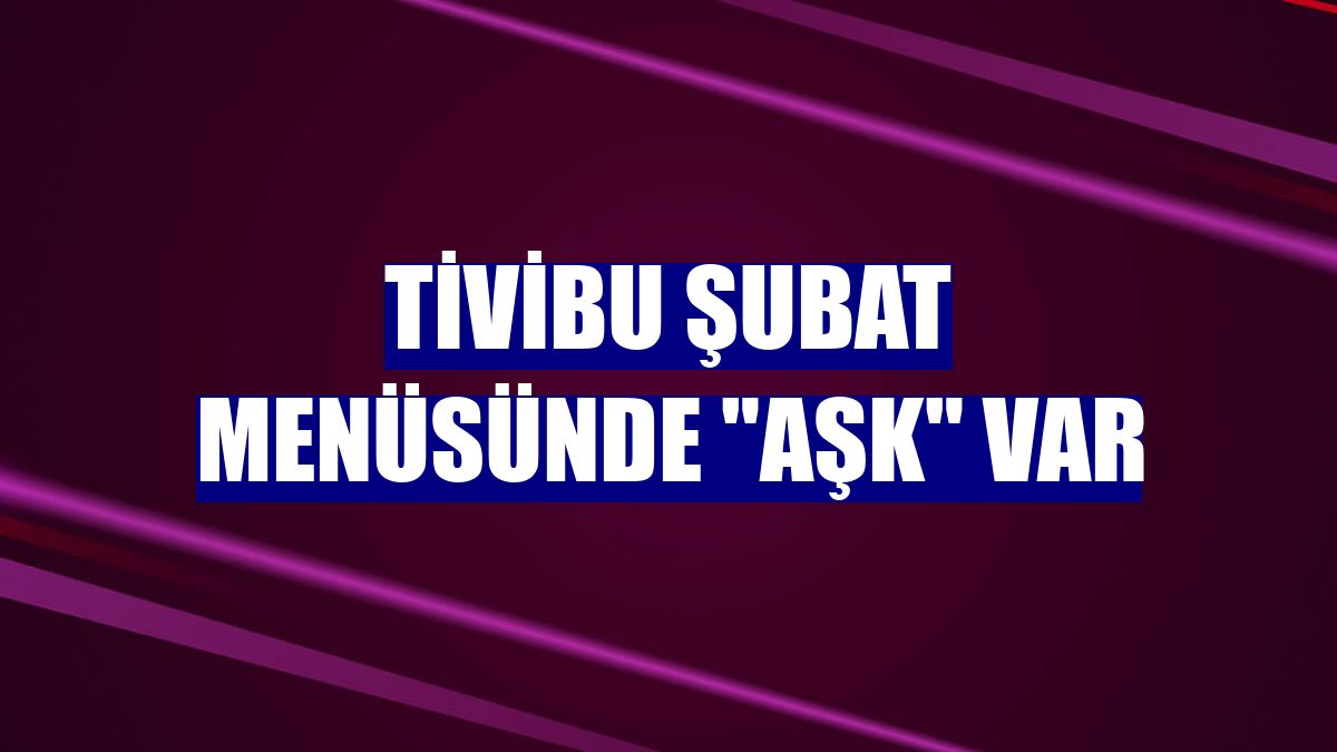 Tivibu şubat menüsünde "Aşk" var