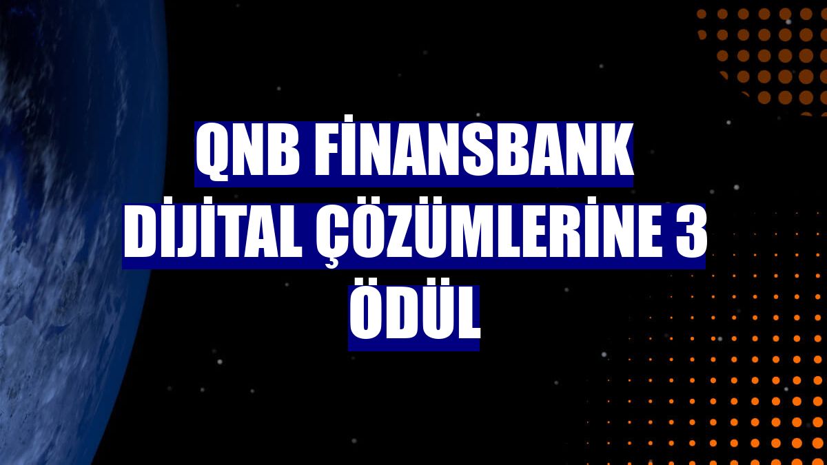 QNB Finansbank dijital çözümlerine 3 ödül