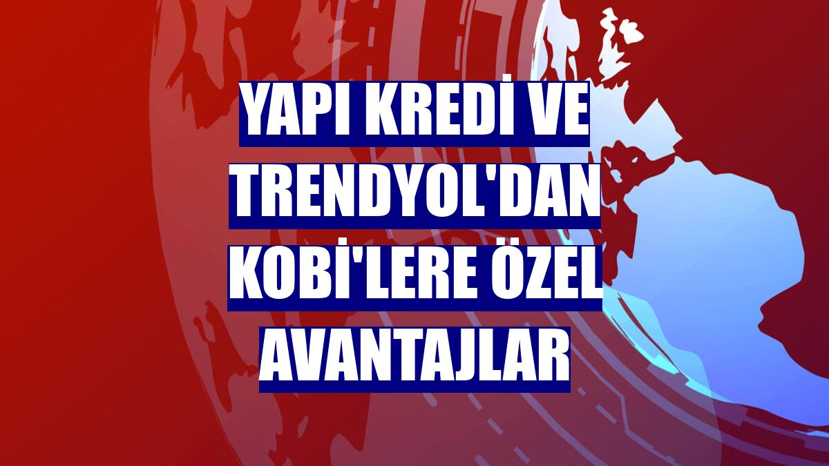 Yapı Kredi ve Trendyol'dan KOBİ'lere özel avantajlar