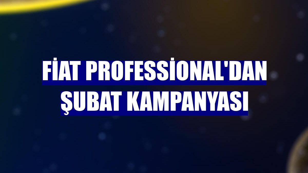 Fiat Professional'dan şubat kampanyası