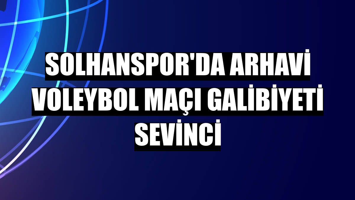 Solhanspor'da Arhavi Voleybol maçı galibiyeti sevinci
