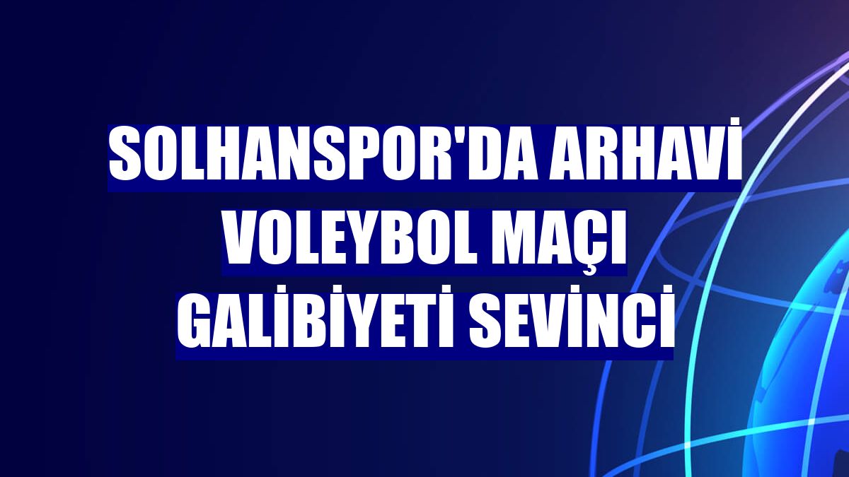 Solhanspor'da Arhavi Voleybol maçı galibiyeti sevinci