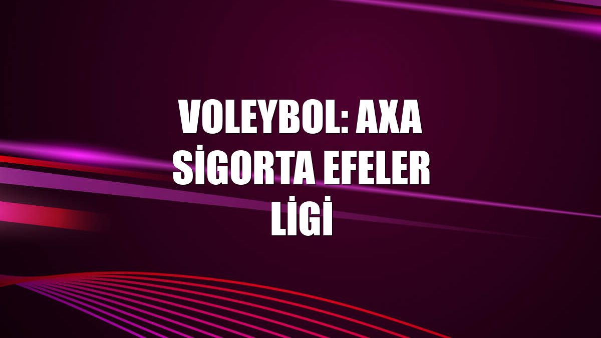 Voleybol: AXA Sigorta Efeler Ligi