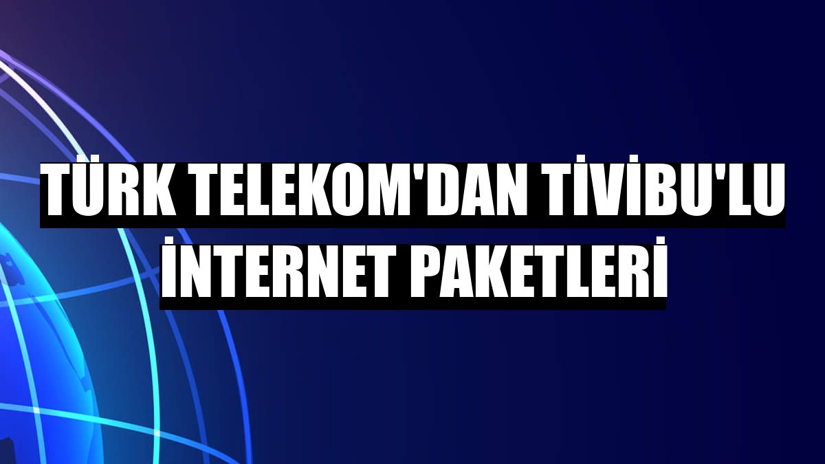 Türk Telekom'dan Tivibu'lu internet paketleri
