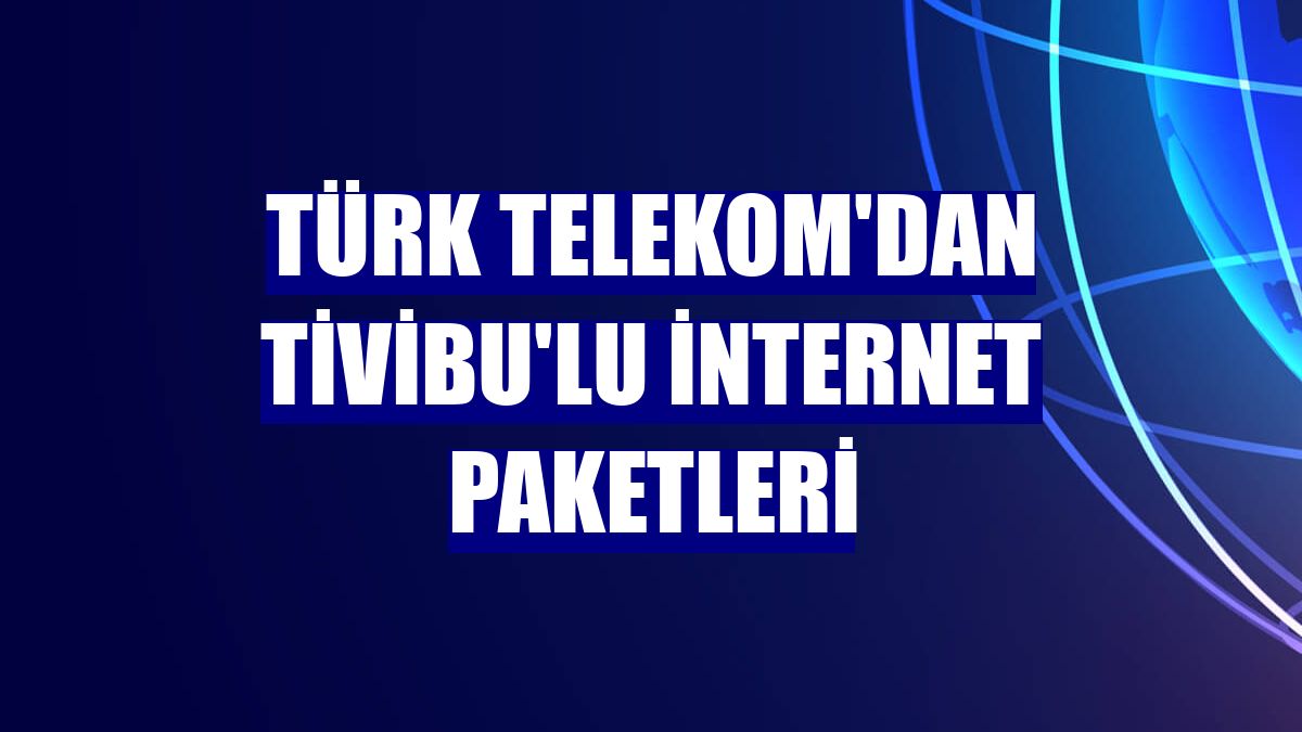 Türk Telekom'dan Tivibu'lu internet paketleri