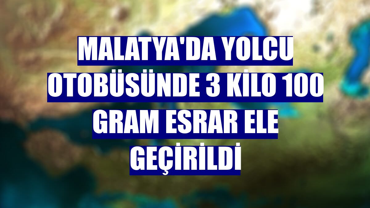 Malatya'da yolcu otobüsünde 3 kilo 100 gram esrar ele geçirildi