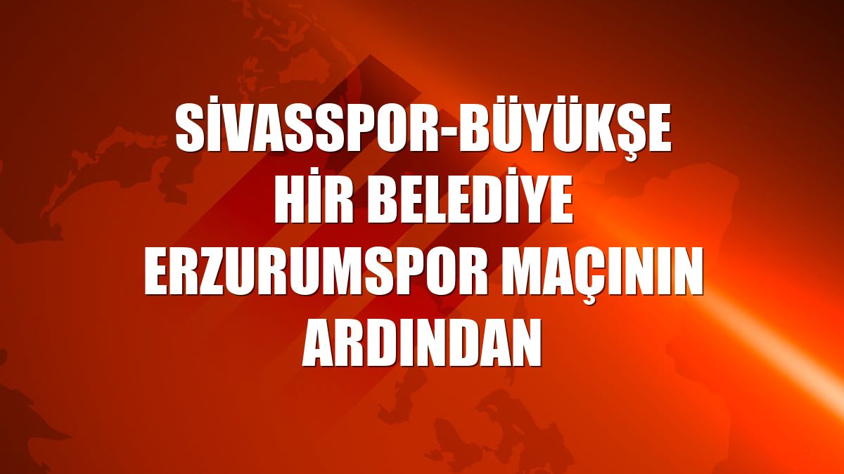 Sivasspor-Büyükşehir Belediye Erzurumspor maçının ardından