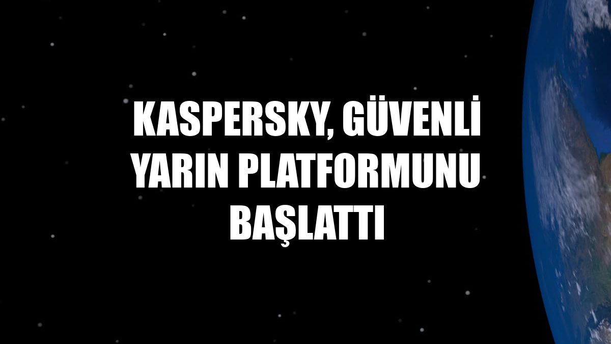 Kaspersky, Güvenli Yarın platformunu başlattı
