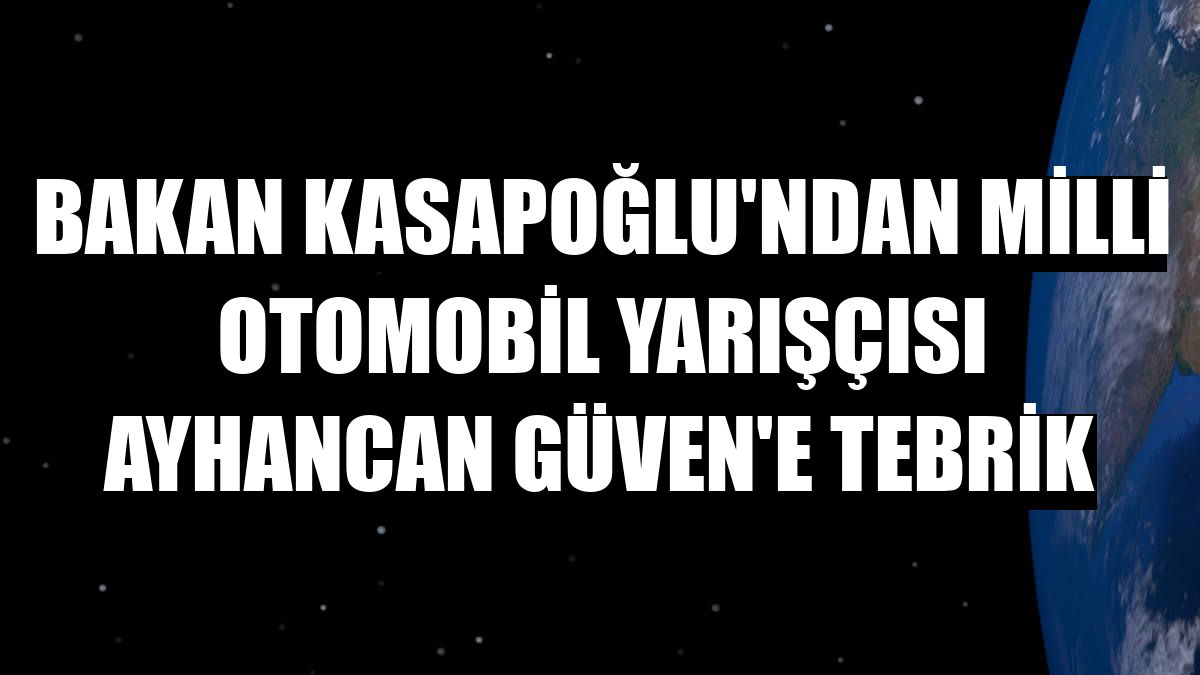 Bakan Kasapoğlu'ndan milli otomobil yarışçısı Ayhancan Güven'e tebrik
