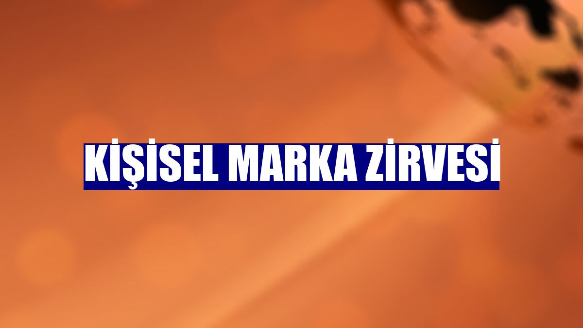 Kişisel Marka Zirvesi