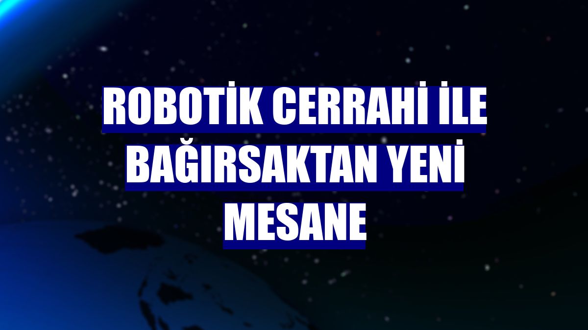 Robotik cerrahi ile bağırsaktan yeni mesane