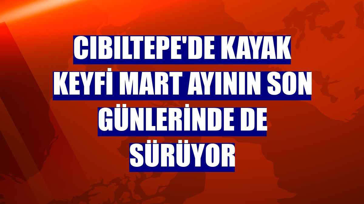 Cıbıltepe'de kayak keyfi mart ayının son günlerinde de sürüyor