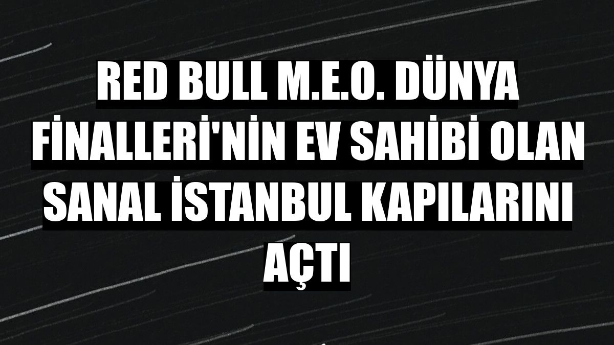 Red Bull M.E.O. Dünya Finalleri'nin ev sahibi olan sanal İstanbul kapılarını açtı