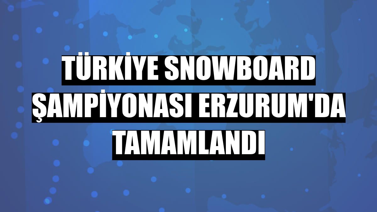 Türkiye Snowboard Şampiyonası Erzurum'da tamamlandı