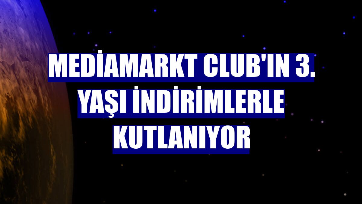 MediaMarkt CLUB'ın 3. yaşı indirimlerle kutlanıyor