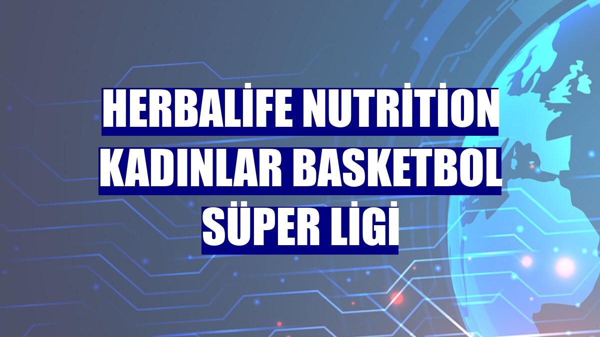 Herbalife Nutrition Kadınlar Basketbol Süper Ligi